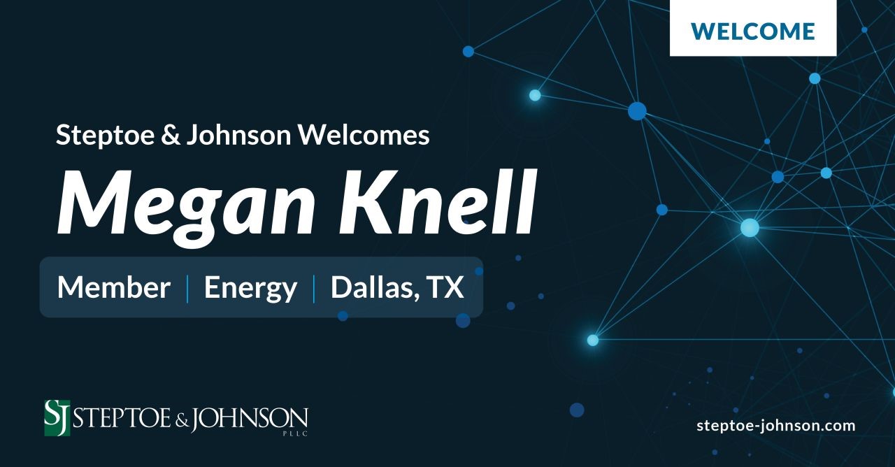 Energy Sector Pro Megan Knell Joins Steptoe & Johnson’s Dallas Office