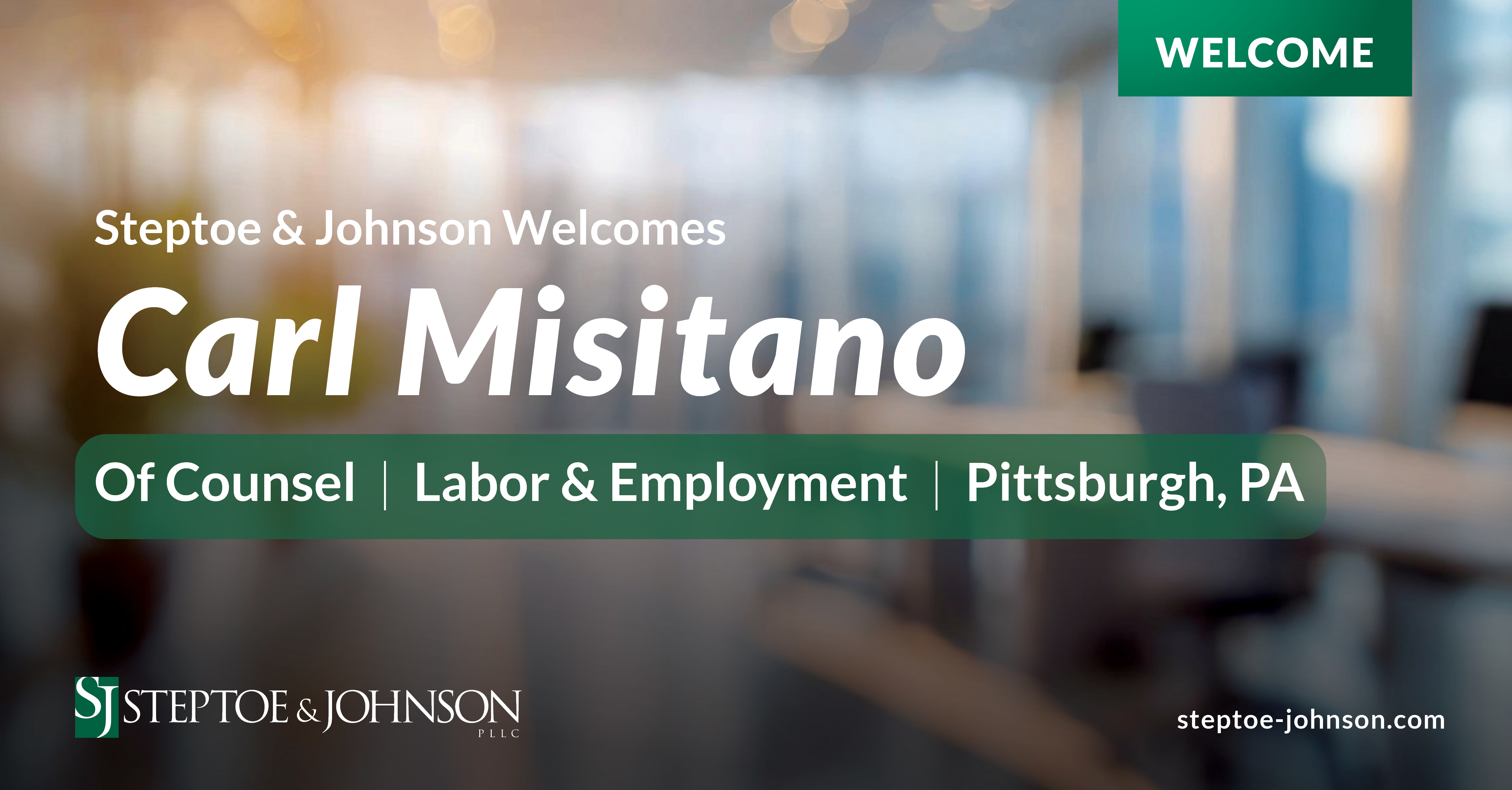 Carl Misitano Joins Steptoe & Johnson’s Pittsburgh Office