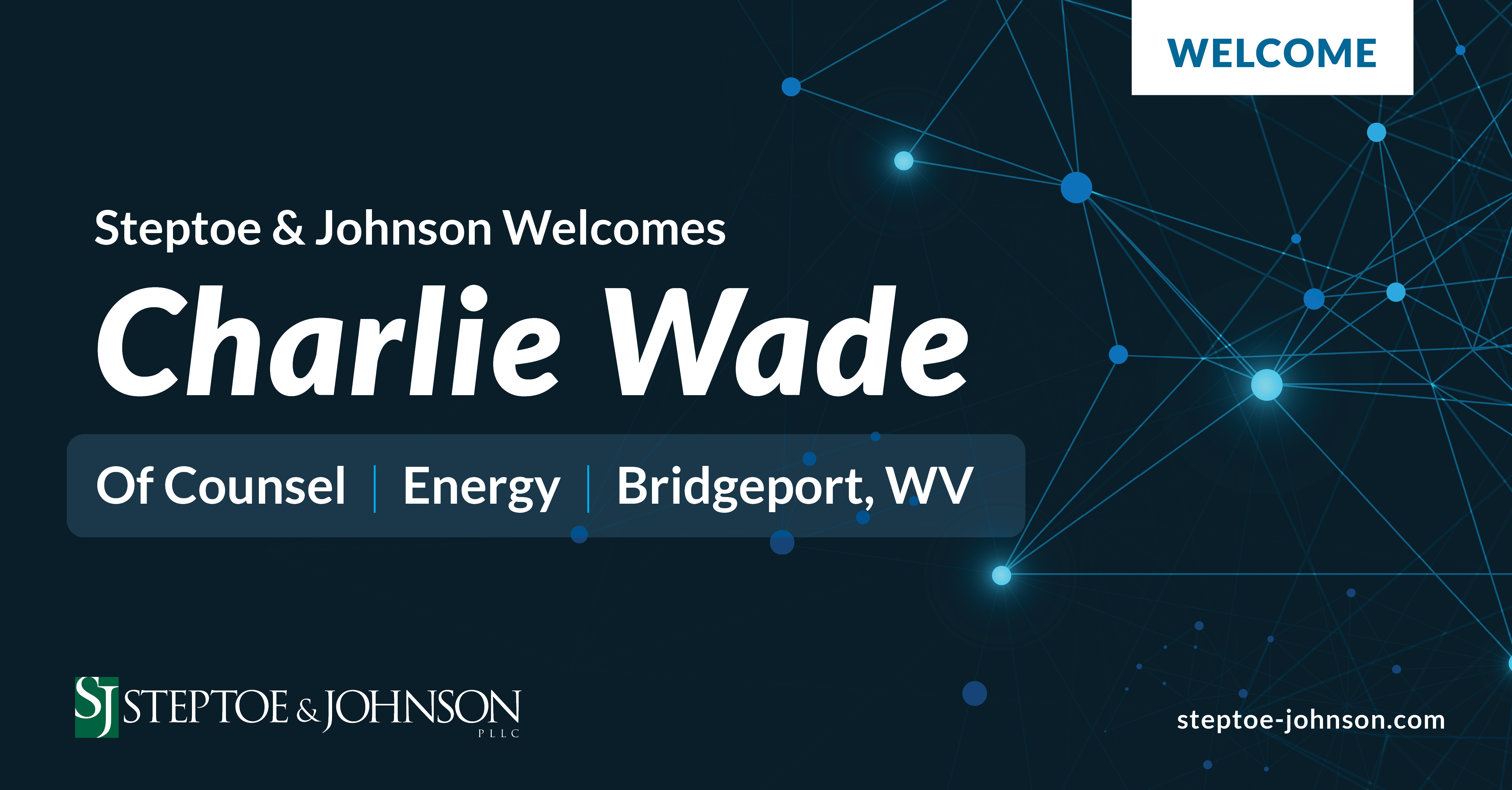 Charlie Wade Brings Over a Decade of Experience in Energy Law to Steptoe & Johnson