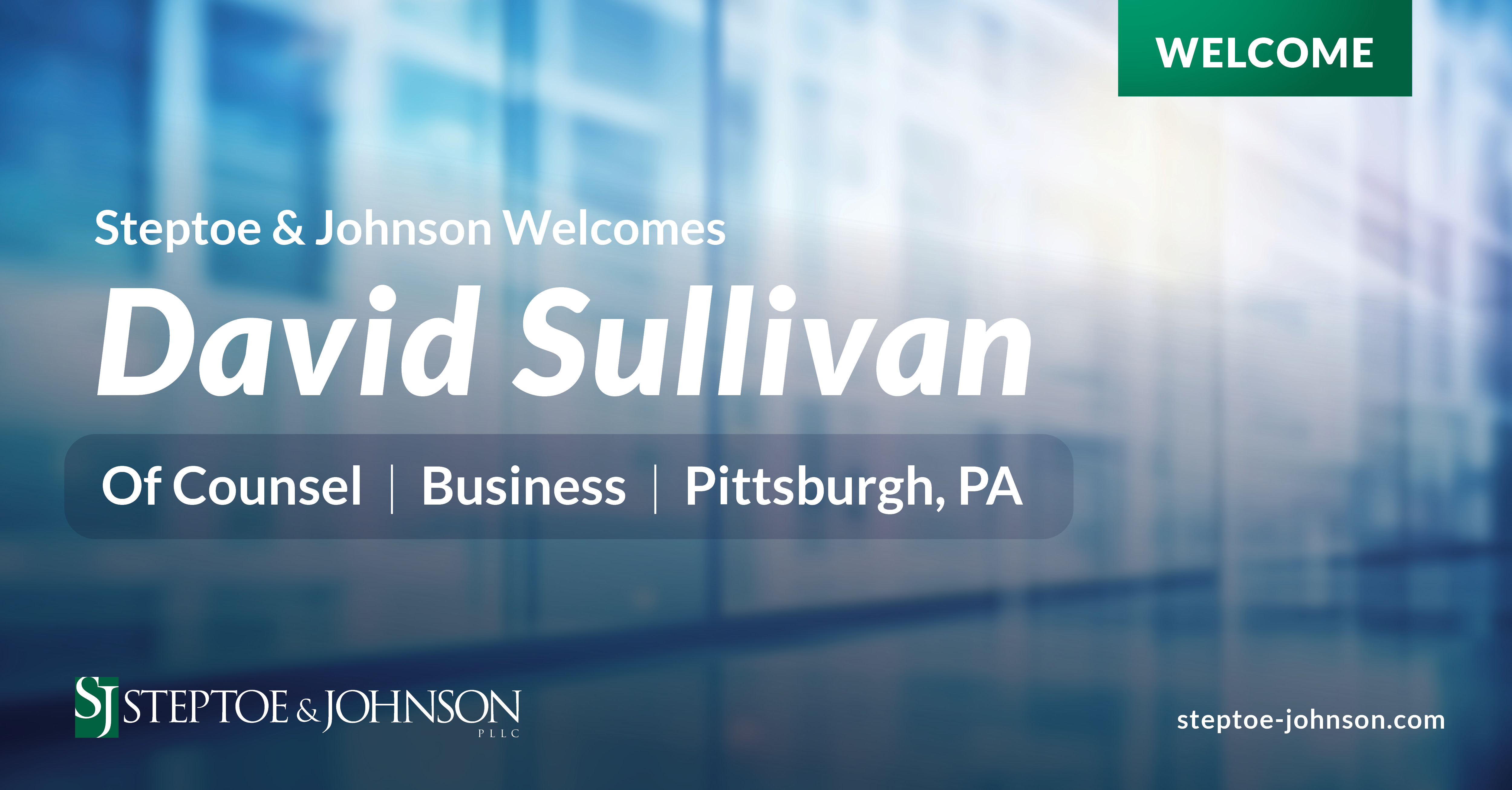 Steptoe & Johnson Bolsters Corporate Practice in Pittsburgh with Life Sciences Industry Veteran David Sullivan