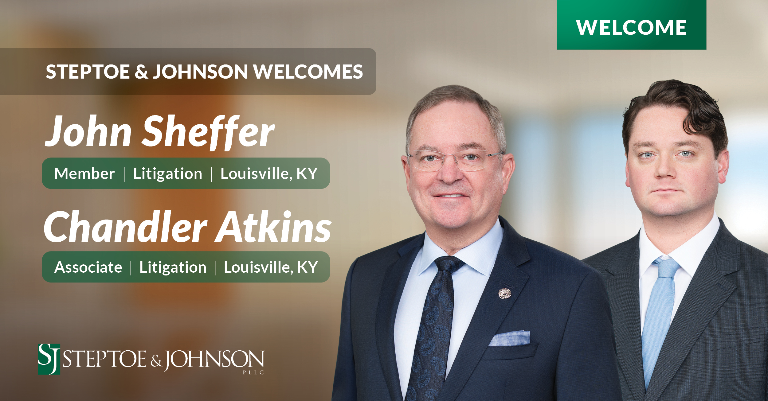 Steptoe & Johnson Welcomes Litigation Duo John Sheffer and Chandler Atkins to Louisville Office
