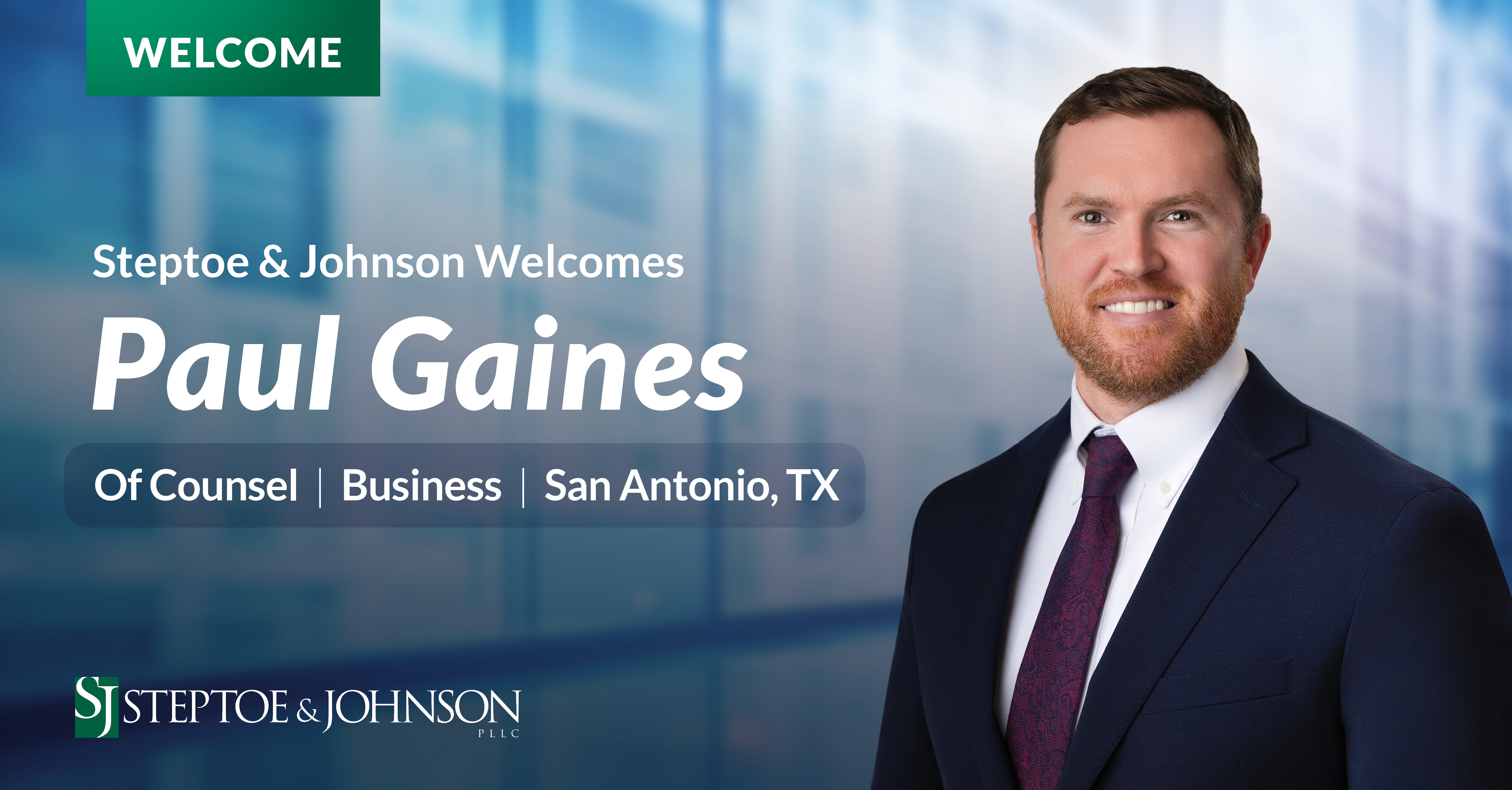 Paul Gaines Joins Steptoe & Johnson’s HOA Team in San Antonio